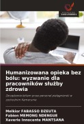Cover-Bild zum Titel 'Humanizowana opieka bez bólu: wyzwanie dla pracowników s¿u¿by zdrowia' von 'Melkior Fabasso Dzeuta, Fabien Memong Ndengue, Xaverie Innocente Mantsana'