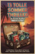 Cover-Bild zum Titel '13 Tolle Sommer Thriller im Krimi Koffer Juli 2026' von 'Alfred Bekker, Hulbert Footner, Anthony Abbot, Emile C. Tepperman, Jack Raymond'