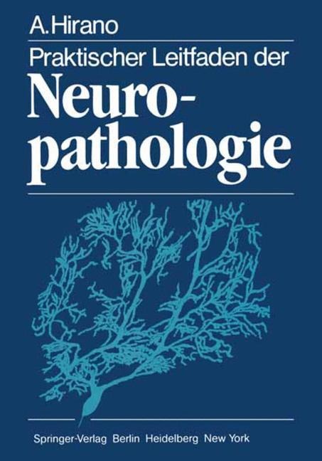 Praktischer Leitfaden der Neuropathologie - A. Hirano