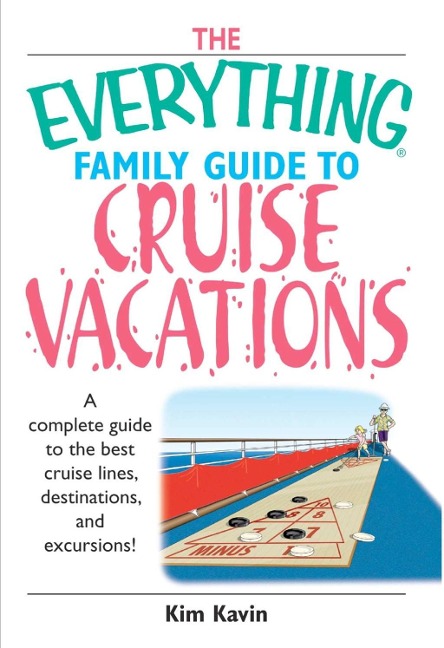 The Everything Family Guide To Cruise Vacations - Kim Kavin