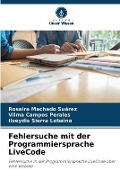 Cover-Bild zum Titel 'Fehlersuche mit der Programmiersprache LiveCode' von 'Rosaira Machado Suárez, Vilma Campos Perales, Ilseydis Sierra Lobaina'