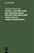 Cover-Bild zum Titel 'Gesetz, betreffend die gemeinsamen Rechte der Besitzer von Schuldverschreibungen' von 'Friedrich Bonschab'