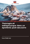 Cover-Bild zum Titel 'Théologie et métaphysique dans un épistème post-séculaire' von 'Ivan Smirnov'