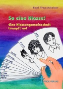 Cover-Bild zum Titel 'So eine Klasse!' von 'Toni Traschitzker'
