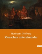 Cover-Bild zum Titel 'Menschen untereinander' von 'Hermann Heiberg'