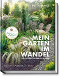 Peter Janke: Mein Garten im Wandel des Zeitgeistes und des Klimas - Peter Janke