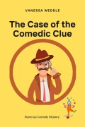 The Case of the Comedic Clue - Vanessa Weddle