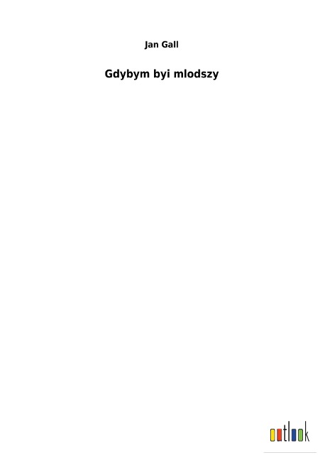 Gdybym byi mlodszy - Jan Gall