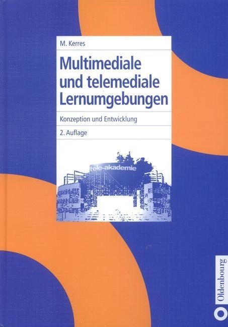 Multimediale und telemediale Lernumgebungen - Michael Kerres