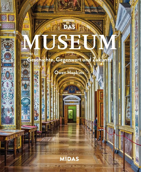 Das Museum - Geschichte, Gegenwart und Zukunft - Owen Hopkins
