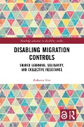 Cover-Bild zum Titel 'Disabling Migration Controls' von 'Rebecca Yeo'