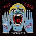 Too Cold To Hold - Warmduscher