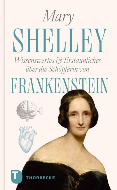 Mary Shelley - Wissenswertes & Erstaunliches über die Schöpferin von "Frankenstein" - 