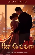Cover-Bild zum Titel 'Her Groom (The Wedding Series)' von 'Alaa Lafir'