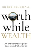 Cover-Bild zum Titel 'Worthwhile Wealth' von 'Bob Gomersall'