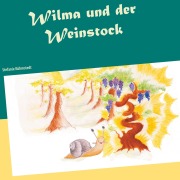 Cover-Bild zum Titel 'Wilma und der Weinstock' von 'Stefanie Kühmstedt'