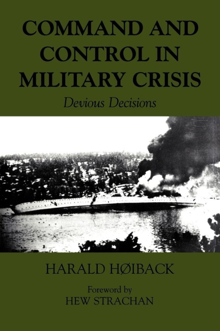 Command and Control in Military Crisis - Harald Hoiback