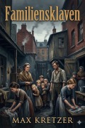 Cover-Bild zum Titel 'Familiensklaven' von 'Max Kretzer'