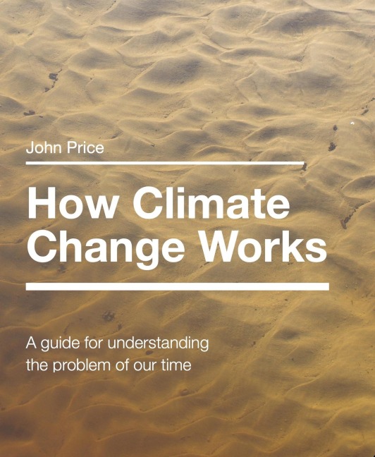 How Climate Change Works - John Price