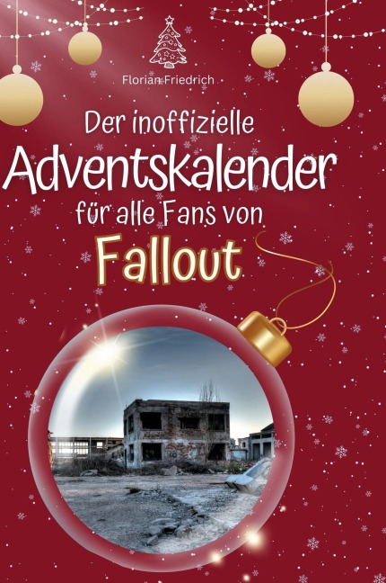 Der inoffizielle Adventskalender für alle Fans von Fallout - Florian Friedrich