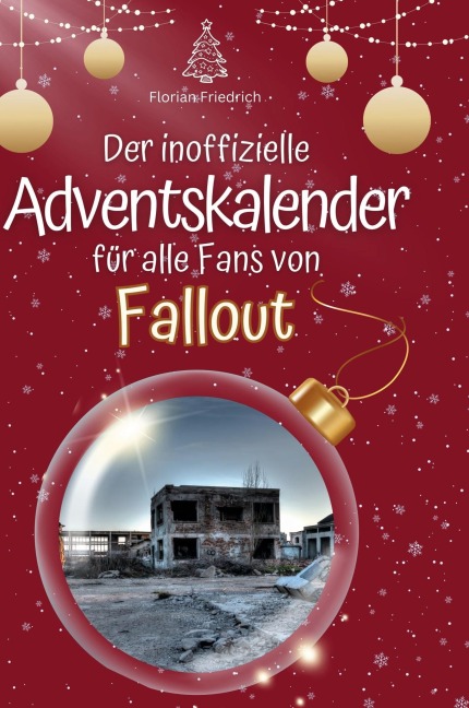 Der inoffizielle Adventskalender für alle Fans von Fallout - Florian Friedrich