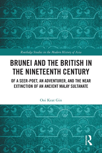 Brunei and the British in the Nineteenth Century - Ooi Keat Gin