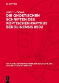 Cover-Bild zum Titel 'Die Gnostischen Schriften des Koptischen Papyrus Berolinensis 8502' von ''