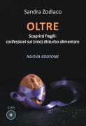 Cover-Bild zum Titel 'Oltre. Scoprirsi fragili: confessioni sul (mio) disturbo alimentare' von 'Sandra Zodiaco'