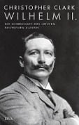 Cover-Bild zum Titel 'Wilhelm II.' von 'Christopher Clark'