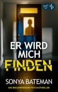 Cover-Bild zum Titel 'Er wird mich finden | Ein beklemmender Psychothriller' von 'Sonya Bateman'