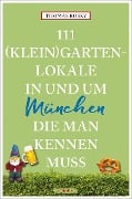 Cover-Bild zum Titel '111 (Klein)Gartenlokale in und um München, die man kennen muss' von 'Thomas Rosky'