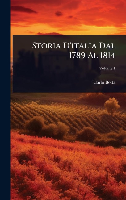 Storia D'italia Dal 1789 Al 1814 - Carlo Botta