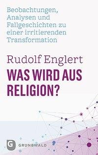 Was wird aus Religion? - Rudolf Englert