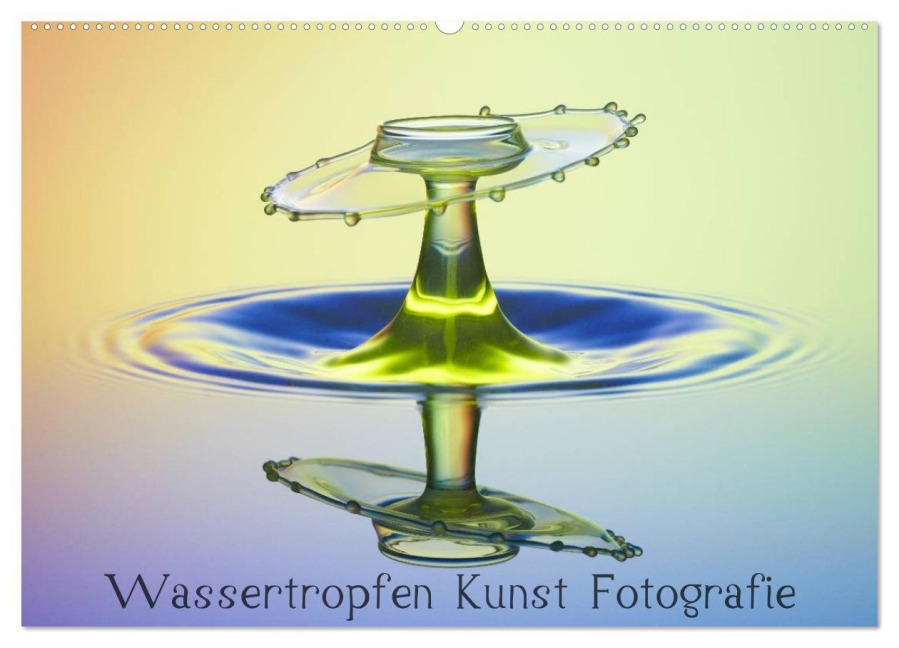 Wassertropfen Kunst Fotografie (Wandkalender 2026 DIN A2 quer), CALVENDO Monatskalender - Daniel Nimmervoll