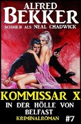 Cover-Bild zum Titel 'Neal Chadwick - Kommissar X #7: In der Hölle von Belfast' von 'Alfred Bekker, Neal Chadwick'