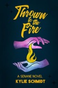 Cover-Bild zum Titel 'Thrown to the Fire' von 'Kylie Schmidt'