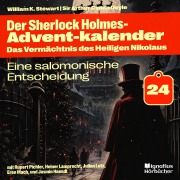 Cover-Bild zum Titel 'Eine salomonische Entscheidung (Der Sherlock Holmes-Adventkalender: Das Vermächtnis des Heiligen Nikolaus, Folge 24)' von 'Arthur Conan Doyle, William K. Stewart'