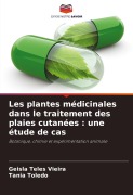 Cover-Bild zum Titel 'Les plantes médicinales dans le traitement des plaies cutanées : une étude de cas' von 'Geisla Teles Vieira, Tânia Toledo'