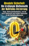 Cover-Bild zum Titel 'Absolute Sicherheit: Die irrationale Mathematik der Nullrisiko-Verzerrung' von 'Elvira Schuchhardt'