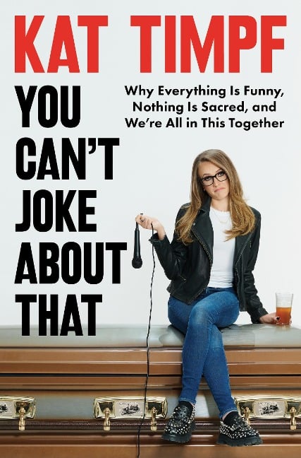 You Can't Joke About That - Kat Timpf