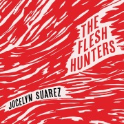 Cover-Bild zum Titel 'The Flesh Hunters' von 'Jocelyn Suarez'