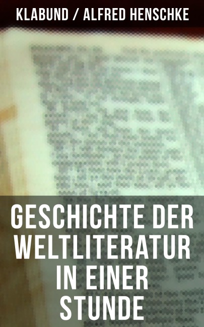 Geschichte der Weltliteratur in einer Stunde - Klabund, Alfred Henschke