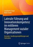 Cover-Bild zum Titel 'Laterale Führung und Innovationskompetenz im mittleren Management sozialer Organisationen' von 'Maik Arnold, Cornelia M. Enger'