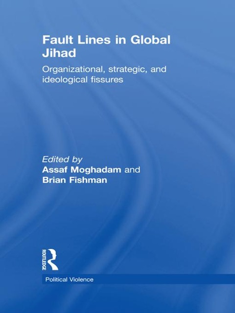 Fault Lines in Global Jihad - 