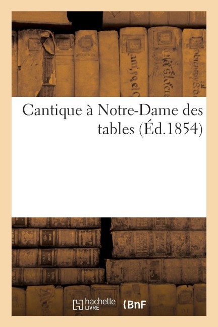 Cantique À Notre-Dame Des Tables - Sans Auteur