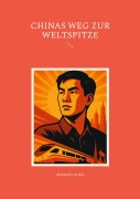 Chinas Weg zur Weltspitze - Alexander Armin