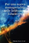 Per una nuova managerialità nelle Istituzioni Educative - Alfredo Alessio Conti