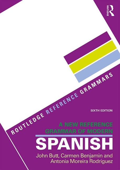 A New Reference Grammar of Modern Spanish - John Butt, Carmen Benjamin, Antonia Moreira Rodríguez
