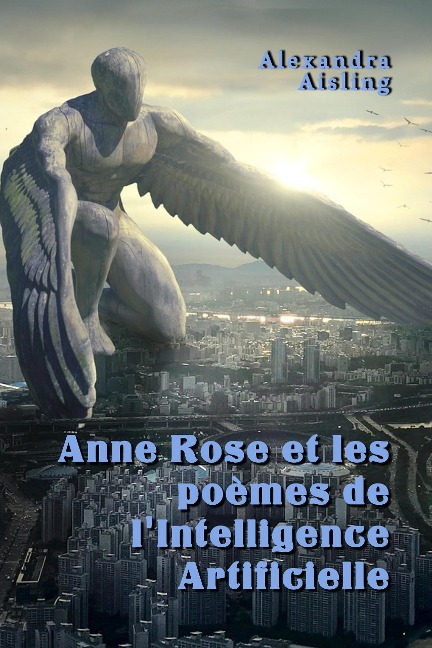 Anne Rose et les poèmes de l'Intelligence Artificielle - Alexandra Aisling