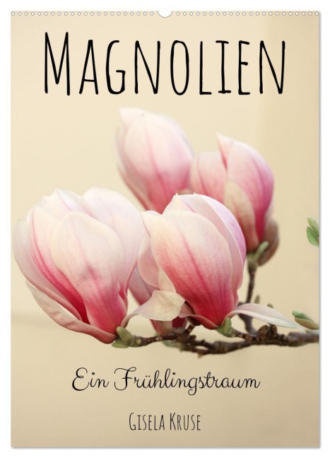 Magnolien Ein Frühlingstraum (Wandkalender 2026 DIN A2 hoch), CALVENDO Monatskalender - Gisela Kruse